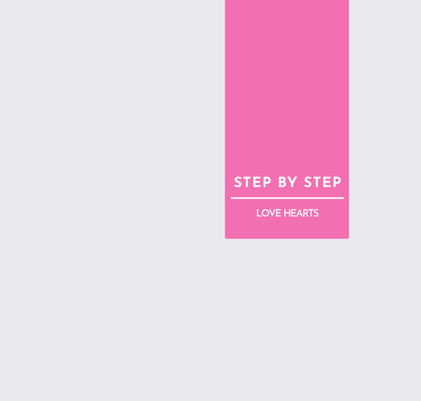 STEP BY STEP | LOVE HEARTS