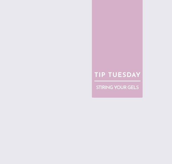 Tip Tuesday: Stirring Your Gels