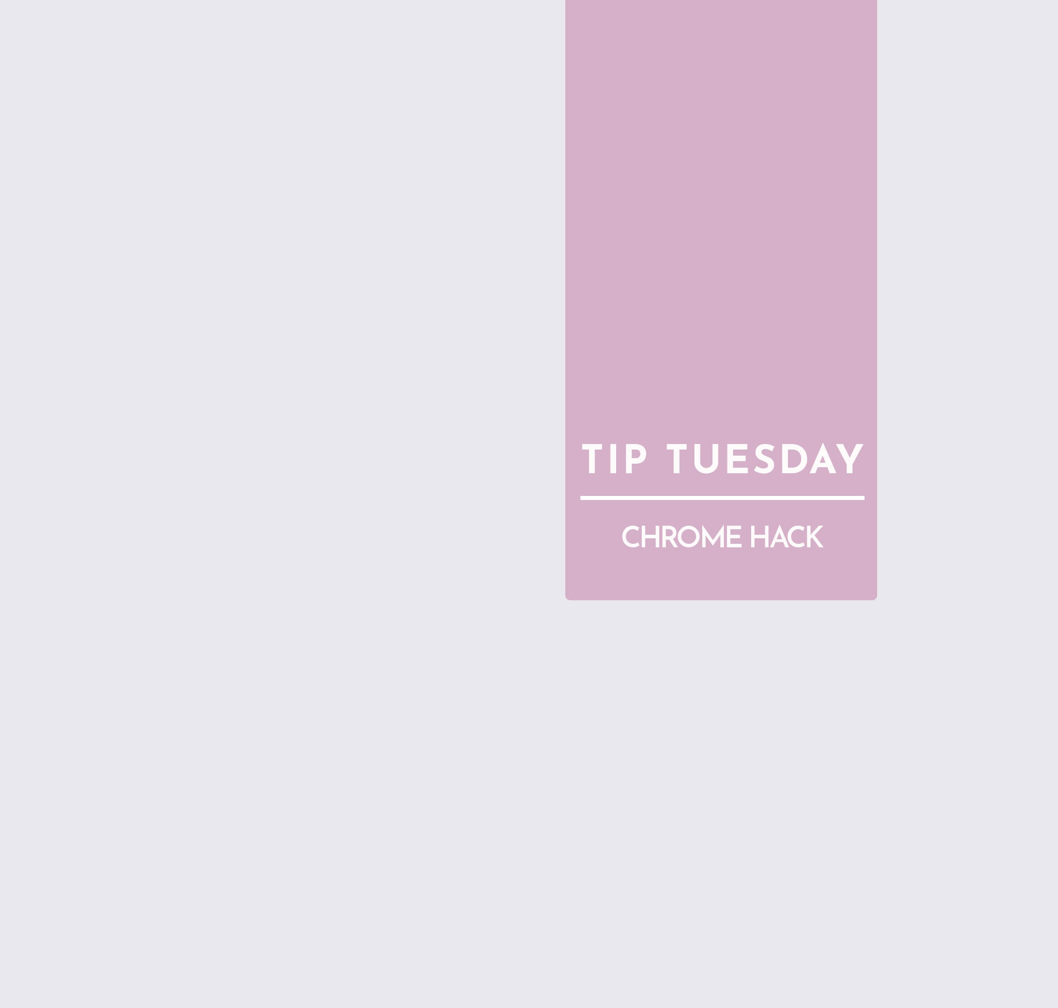 Tip Tuesday: Chrome Hack